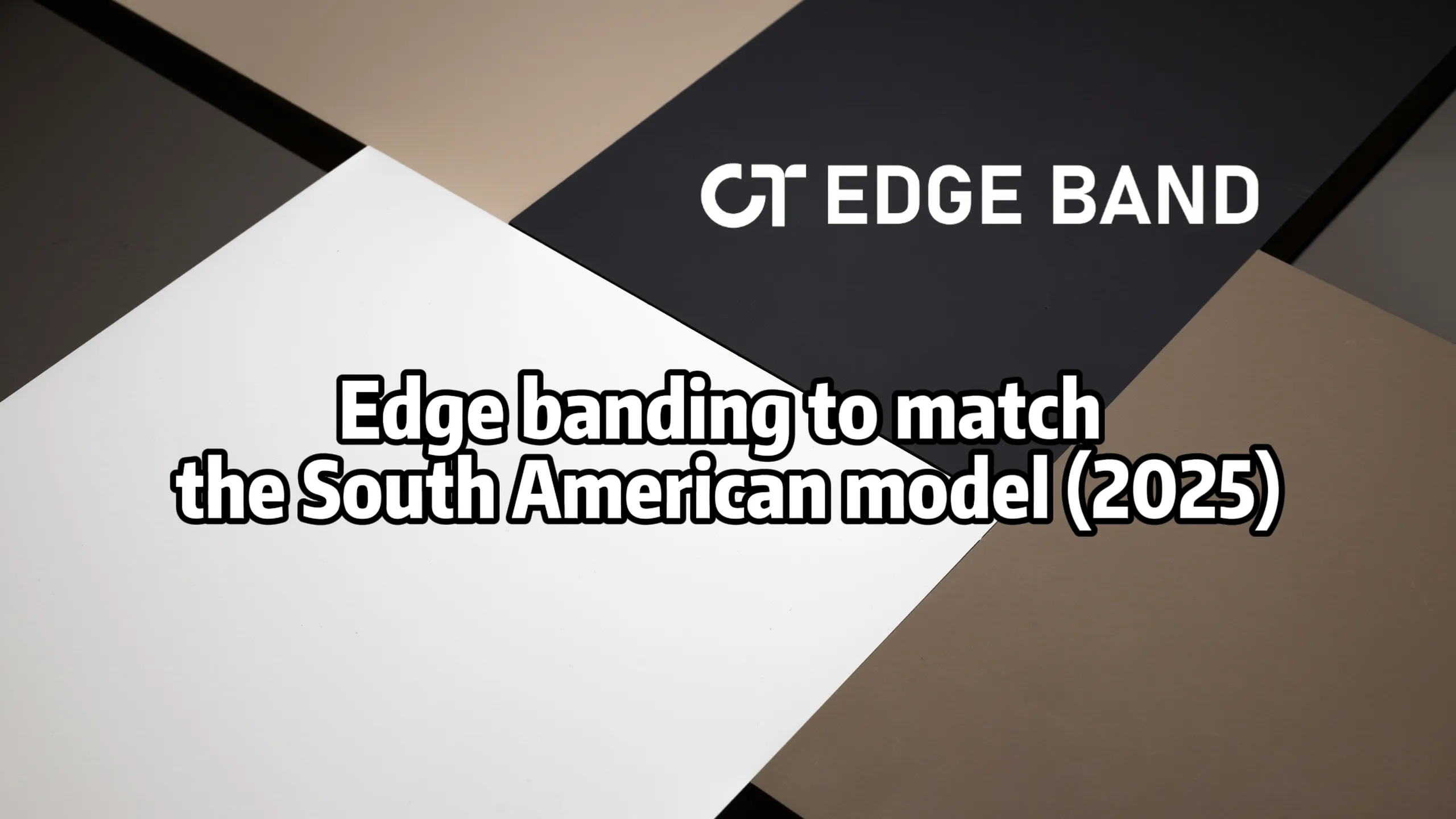 edge banding to match the south american model (2025)
